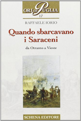 9788882293840: Quando sbarcavano i saraceni. Da Otranto a Vieste (Ori di Puglia)