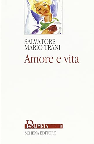 Amore e vita. - Trani, Salvatore M