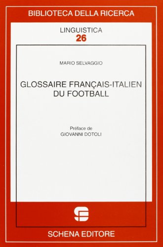 Imagen de archivo de Glossaire franais-italien du football (Biblioteca della ricerca. Linguistica) a la venta por medimops
