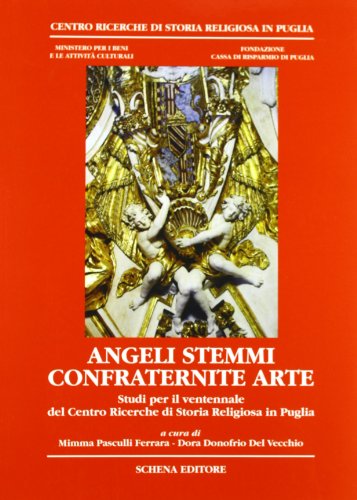 9788882297572: Angeli stemmi confraternite arte. Studi per il ventennale del Centro ricerche di storia religiosa in Puglia (Biblioteca della ricerca. Puglia storica)