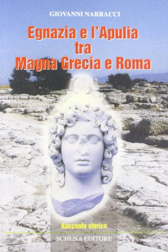 9788882297619: Egnazia e l'Apulia tra Magna Grecia e Roma