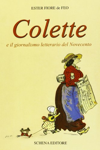 9788882297640: Colette e il giornalismo letterario del '900. Testo francese a fronte (Biblioteca della ricerca. Studi novecent.)