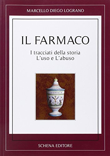 9788882298302: Il farmaco. I tracciati della storia. L'uso e l'abuso