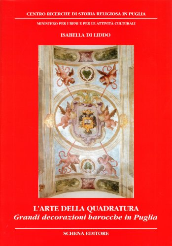 9788882299101: L'arte della quadratura. Grandi decorazioni barocche in Puglia (Biblioteca della ricerca. Puglia storica)