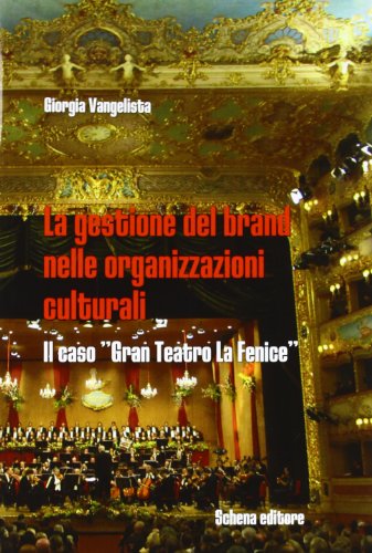 9788882299606: La gestione della brand nelle organizzazioni culturali. Il caso gran teatro La Fenice (Studi sul teatro)