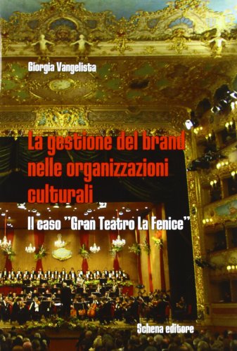 9788882299606: La gestione della brand nelle organizzazioni culturali. Il caso gran teatro La Fenice