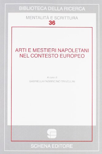 9788882299651: Arti e mestieri napoletani nel contesto europeo. Ediz. multilingue (Biblioteca della ricerca. Mental. scrit.)