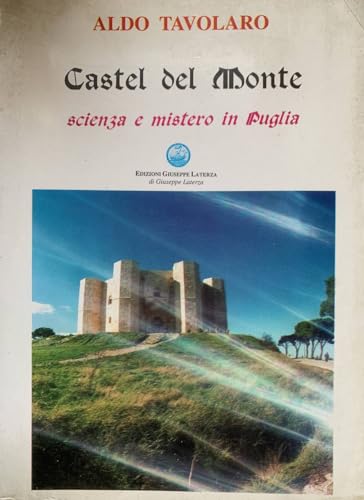 9788882310523: Castel del Monte. Scienza e mistero in Puglia