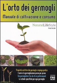 Beispielbild fr L'orto dei germogli. Manuale di coltivazione e consumo (Natural LifeStyle) zum Verkauf von medimops