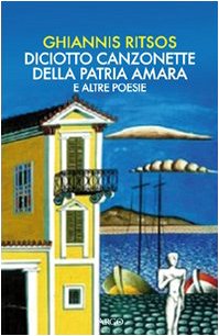 Stock image for Diciotto canzonette della patria amara e altre poesie. Testo greco a fronte for sale by Revaluation Books
