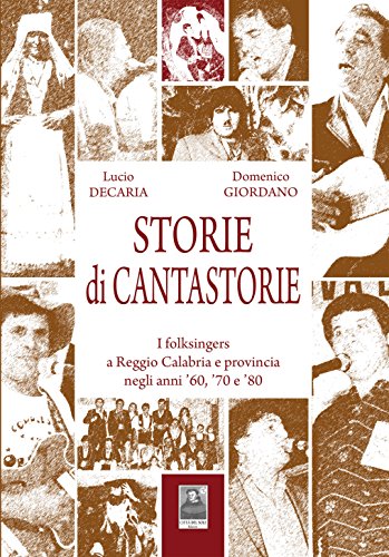 Imagen de archivo de Storie di cantastorie. I folksingers a Reggio Calabria e provincia negli anni '60, '70 e '80 a la venta por Libreria Oltre il Catalogo