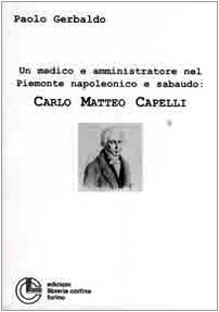 9788882391164: Un medico e amministratore nel Piemonte napoleonico e sabaudo: Carlo Matteo Capelli