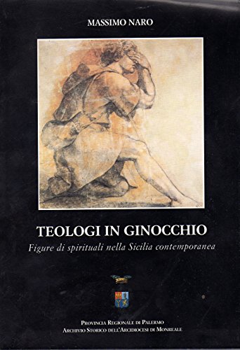 9788882412296: Teologi in ginocchio. Figure di spirituali nella Sicilia contemporanea