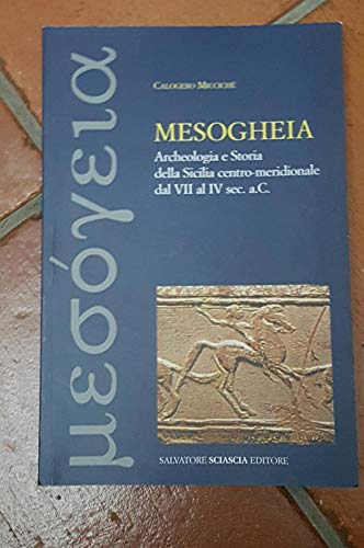 Beispielbild fr Mesogheia. Archeologia e storia della Sicilia centro meridionale dal VII al IV secolo a. C zum Verkauf von Ammareal