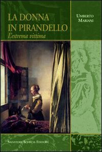 Stock image for La donna in Pirandello. L'estrema vittima Mariani, Umberto for sale by Copernicolibri