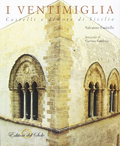 Beispielbild fr I Ventimiglia. Castelli e dimore di Sicilia. Ediz. illustrata Farinella, Salvatore zum Verkauf von Copernicolibri