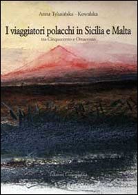 Beispielbild fr Viaggiatori polacchi in Sicilia e Malta tra '500 e '800 Tylusinska Kowalska, Anna and Tropea, M. zum Verkauf von Copernicolibri
