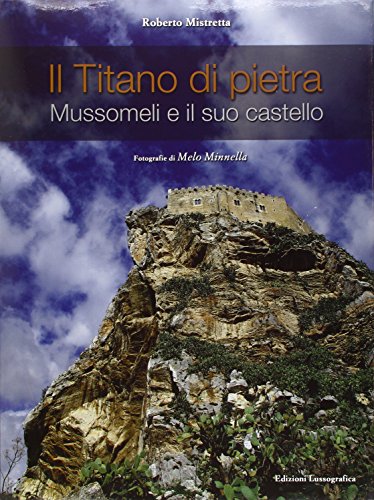 Stock image for Il titano di pietra. Mussomeli e il suo castello. Ediz. illustrata Mistretta, Roberto for sale by Copernicolibri