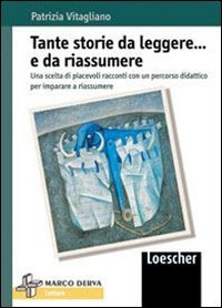 Imagen de archivo de Tante storie da leggere. e da riassumere. Una scelta di piacevoli racconti con un percorso didattico per imparare a riassumere. Per la Scuola media a la venta por medimops