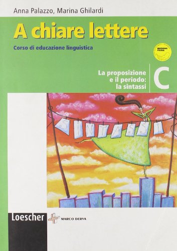 A chiare lettere. Vol. C: La proposizione e il periodo: la sintassi. Con espansione online. Per la Scuola media - Anna Palazzo; Marina Ghilardi