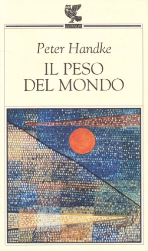 Il peso del mondo (9788882460013) by Peter Handke