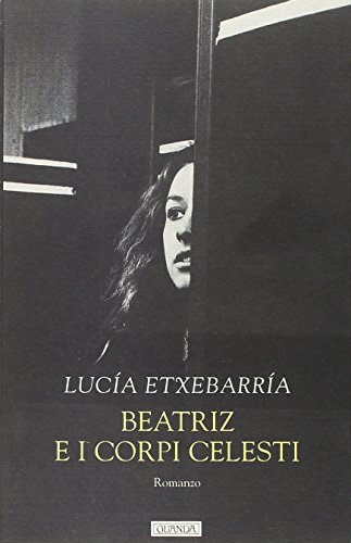 9788882461423: Beatriz e i corpi celesti (Narratori della Fenice)