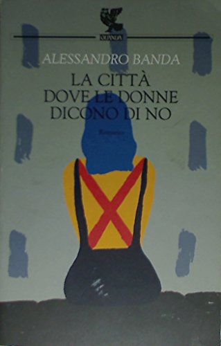 Imagen de archivo de La citt dove le donne dicono di no a la venta por libreriauniversitaria.it