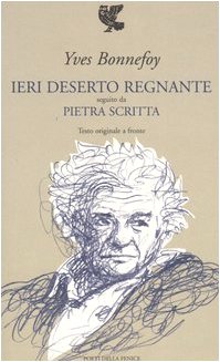 Ieri deserto regnante-Pietra scritta. Testo francese a fronte (9788882466930) by Bonnefoy, Yves