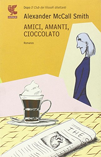 Amici, amanti, cioccolato (9788882467227) by McCALL SMITH Alexander -