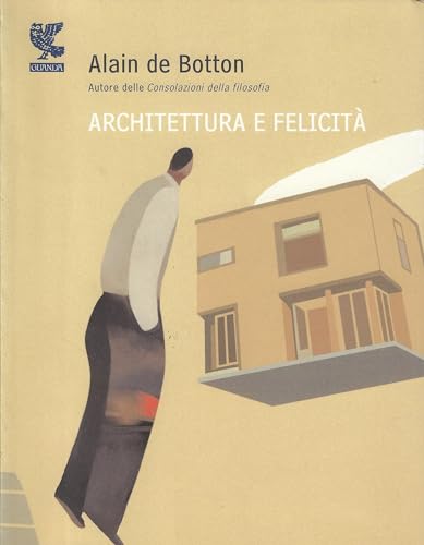 9788882469702: Architettura e felicit. Ediz. illustrata (Biblioteca della Fenice)