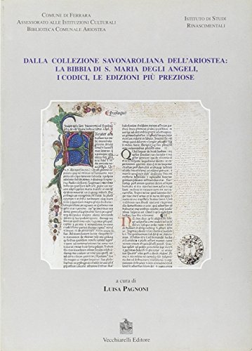 Beispielbild fr Dalla collezione savonaroliana dell'Ariostea: la Bibbia di S. Maria degli Angeli, i codici, le edizioni pi preziose. zum Verkauf von FIRENZELIBRI SRL