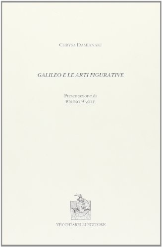 9788882470470: Galileo e le arti figurative. I ritratti e i busti di Galileo. Scoperte astronomiche e pittura barocca. La concezione estetica di Galileo (Cinquecento, testi e studi letter. ital.)