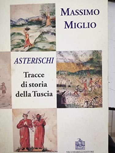 Beispielbild fr Asterischi. Tracce di storia della Tuscia. zum Verkauf von FIRENZELIBRI SRL