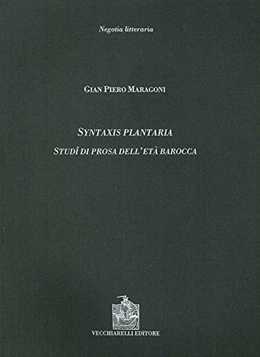 Beispielbild fr Syntaxis plantaria. Studi di prosa dell'et barocca. zum Verkauf von FIRENZELIBRI SRL
