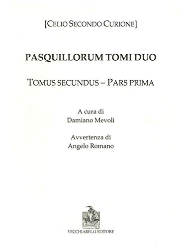 Pasquillorum tomi duo. Pars prima et altera. (Paperback) - Curione, Celio S.