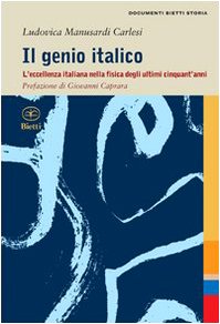 Stock image for Il genio italico. L'eccellenza italiana nella fisica degli ultimi cinquant'anni for sale by libreriauniversitaria.it