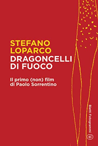 9788882484538: Dragoncelli di fuoco: Il primo (non) film di Paolo Sorrentino