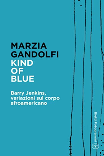 Beispielbild fr Kind of Blue: Barry Jenkins, variazioni sul corpo afroamericano (Bietti Fotogrammi) (Italian Edition) zum Verkauf von Books Unplugged