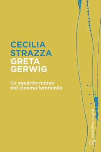 Beispielbild fr Greta Gerwig: Lo sguardo nuovo del cinema femminile (Bietti Fotogrammi) (Italian Edition) zum Verkauf von GF Books, Inc.