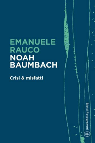 Beispielbild fr Noah Baumbach: Crisi & misfatti (Bietti Fotogrammi) (Italian Edition) zum Verkauf von GF Books, Inc.