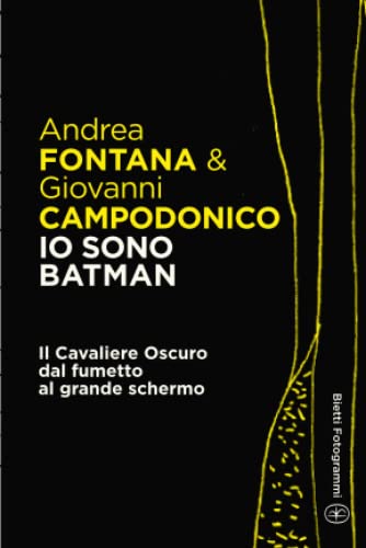 Beispielbild fr Io sono Batman: Il Cavaliere Oscuro dal fumetto al grande schermo (Bietti Fotogrammi) (Italian Edition) zum Verkauf von Books Unplugged
