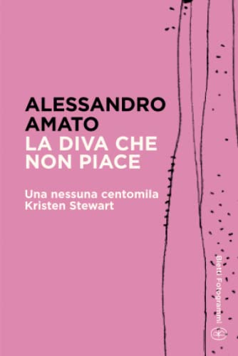 Stock image for La diva che non piace: Una nessuna centomila Kristen Stewart (Bietti Fotogrammi) (Italian Edition) for sale by GF Books, Inc.