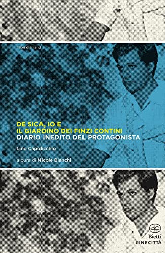 Beispielbild fr De Sica, io e il giardino dei Finzi Contini. Diario inedito del protagonista zum Verkauf von medimops