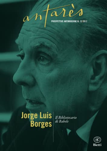 Beispielbild fr Jorge Luis Borges: Il Bibliotecario di Babele (Antars - Prospettive Antimoderne) (Italian Edition) zum Verkauf von GF Books, Inc.