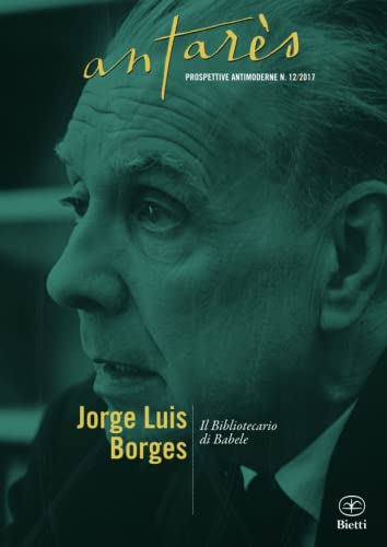 Imagen de archivo de Jorge Luis Borges: Il Bibliotecario di Babele (Antars - Prospettive Antimoderne) (Italian Edition) a la venta por GF Books, Inc.