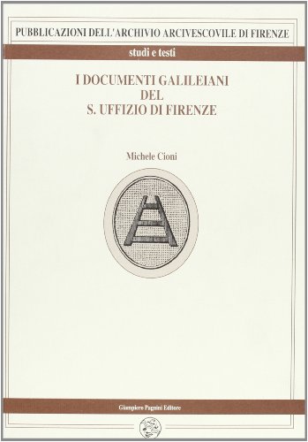 Stock image for I Documenti Galileiani del S.Uffizio di Firenze. for sale by FIRENZELIBRI SRL