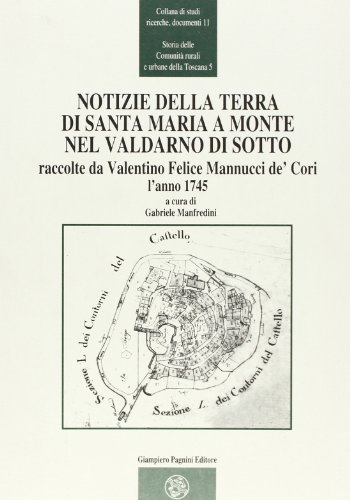9788882510169: Notizie della terra di Santa Maria a Monte nel Valdarno di Sotto