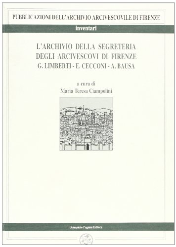 9788882510626: L'archivio della Segreteria degli arcivescovi di Firenze. Limberti, Cecconi, Bausa (1856-1899) (Vol. 2)
