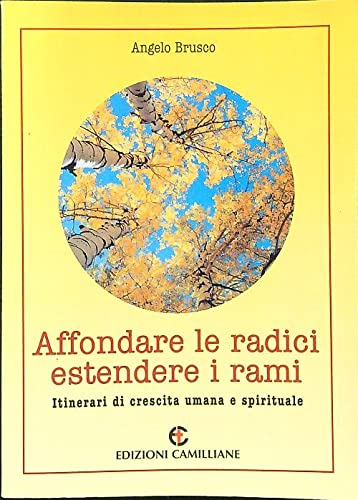 9788882570620: Affondare le radici estendere i rami. Itinerari di crescita umana e spirituale