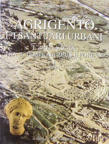 9788882650483: Agrigento. I santuari urbani. L'area sacra tra il tempio di Zeus e Porta V: 1 (Bibliotheca archaeologica)